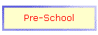 Pre-School